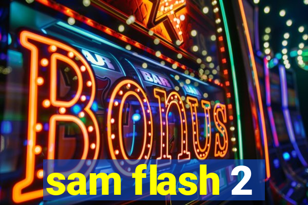 sam flash 2